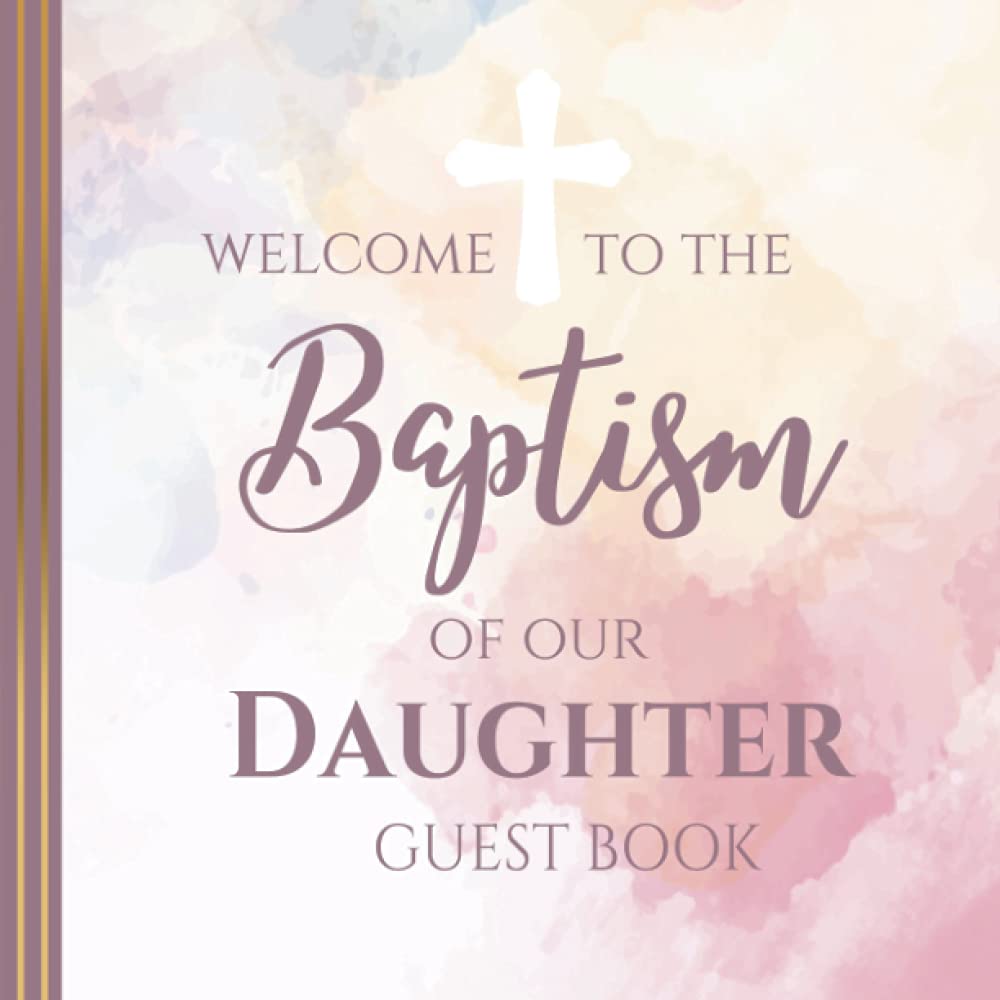 WELCOME TO THE BAPTISM OF UR DAUGHTER GUEST BOOK: baptism guest book | christening | baptism party | decoration | signature book | keepsake | baby ... idea for guests | dedication | celebration