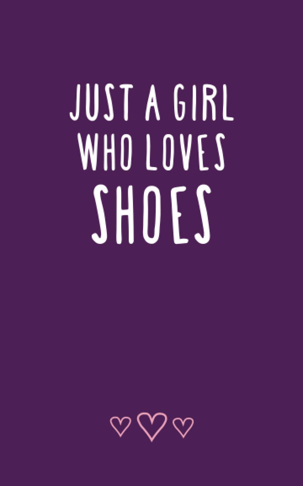 Just A Girl Who Loves Shoes: Novelty Ruled Notebook