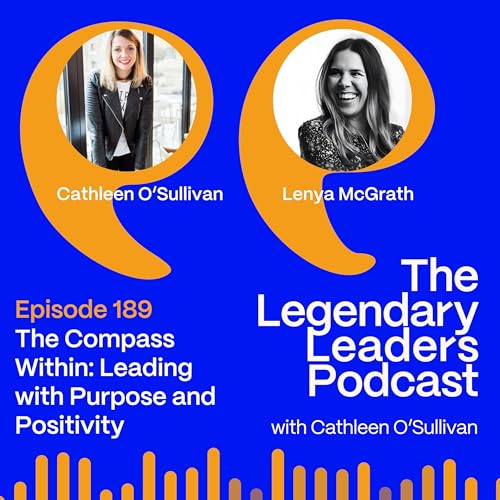 Lenya McGrath &ndash; The Compass Within: Leading with Purpose and Positivity