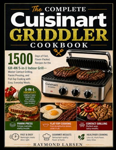 Image of The Complete Cuisinart Griddler Cookbook: 1500 Days of Fast, Flavor-Packed Recipes for the GR-4N 5-in-1 Indoor Grill—Master Contact Grilling, Panini ... Flat-Top Cooking with Easy, Everyday Meals.