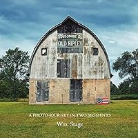 Welcome To Old Ripley / I Was Looking For A Bar A Photo-Journey In Two Segments 0578844370 Book Cover