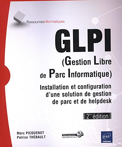  GLPI (Gestion Libre de Parc Informatique) - Installation et configuration d'une solution de gestion Gratuit