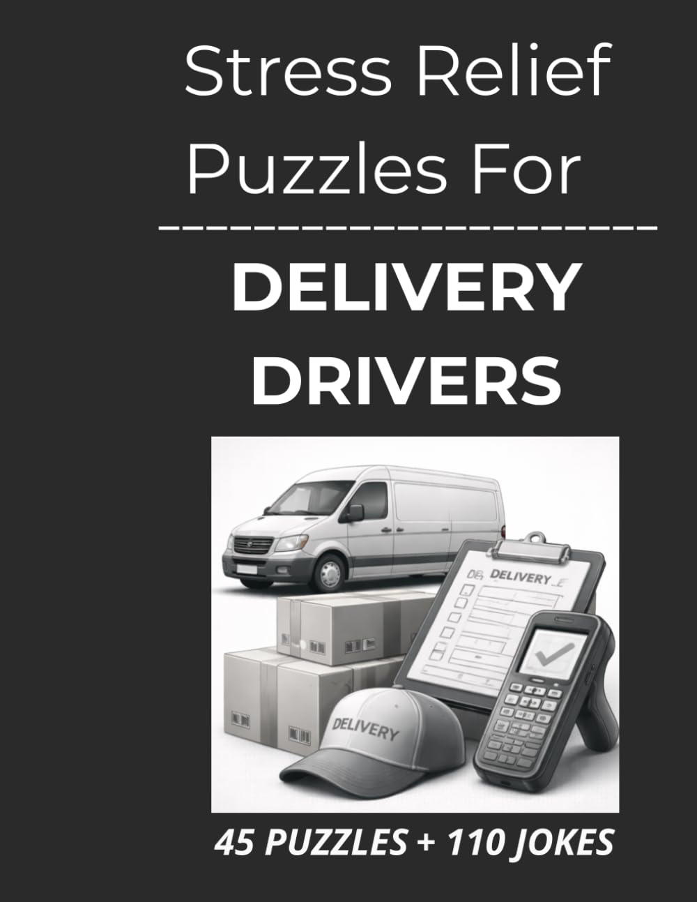 Stress Relief Puzzles for Delivery Drivers: Calming Word Search Puzzles and Gentle Humor for Delivery Drivers After Long Routes and Endless Stops