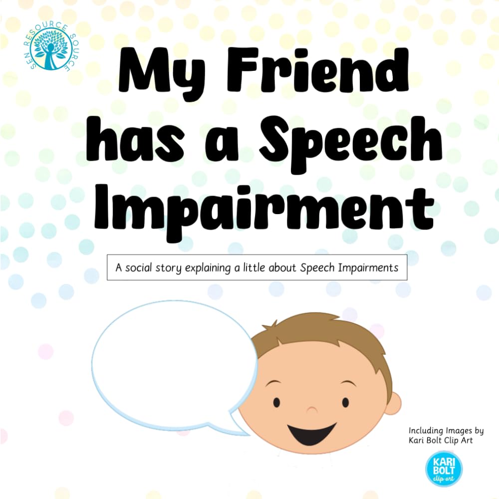 My Friend has a Speech Impairment: A social story to explain a little about speech impairments