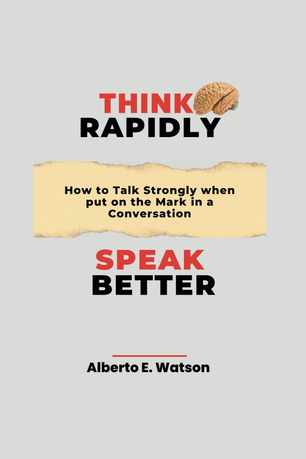 Think Rapidly, Speak Better: How to Talk Strongly when put on the Mark in a Conversation