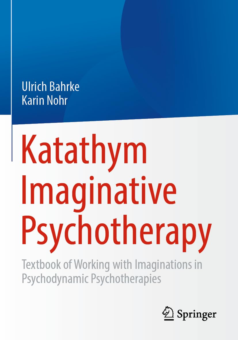 Katathym Imaginative Psychotherapy: Textbook of Working with Imaginations in Psychodynamic Psychotherapies