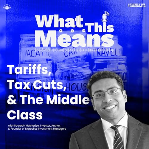『EP136: Tariffs, Tax Cuts, Middle Class & The Gig Economy With Saurabh Mukherjea』のカバーアート