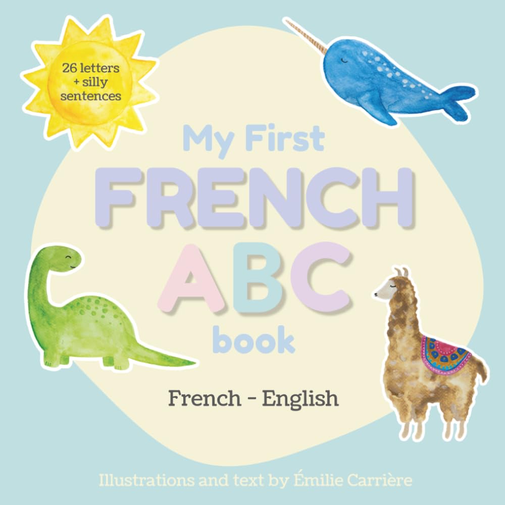 My First French ABC Book: A playful bilingual alphabet book for toddlers & children (Bilingual ABC Books for Kids)
