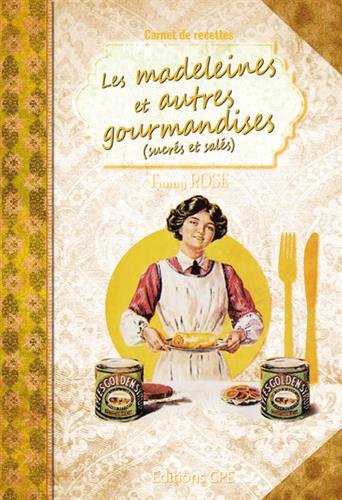 Télécharger Carnet de Recettes Faciles les Madeleines et Autre Gourmandises (Sucre et Sale) Livre PDF Gratuit