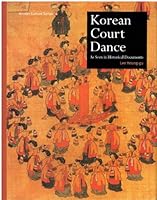 Korean Court Dance: As Seen in Historical Documents 8986090376 Book Cover