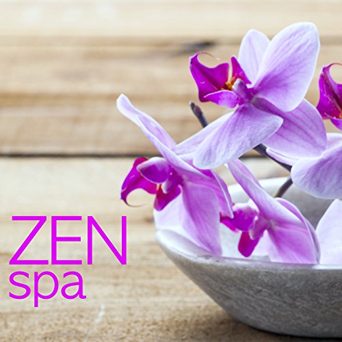 Zen Spa Asian Zen Spa Music for Relaxation, Sound Therapy, Restful