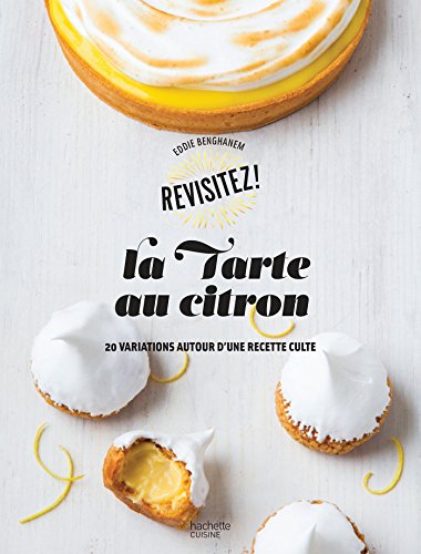 Télécharger La tarte au citron : 20 variations autour d'une recette culte (Revisitez !) Francais PDF