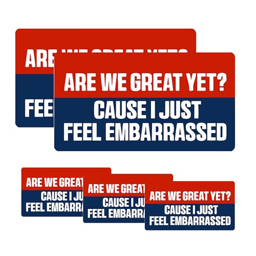 Image of are We Great Yet? Cause I Just Feel Embarrassed Bumper Sticker - Anti-Felon President Political Decal - US Election 2024 Sticker Pack for Car, Truck, Window, Laptop, and Toolbox - 5-Pack