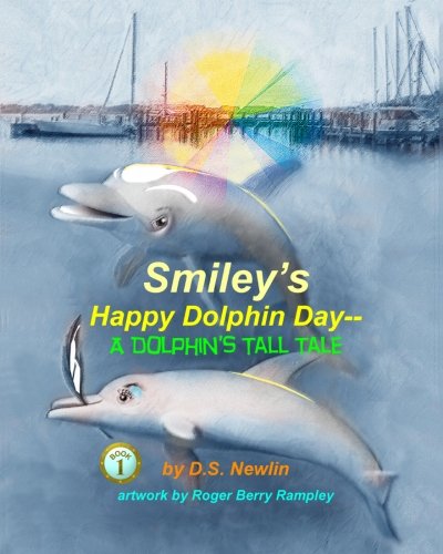 Smiley's Happy Dolphin Day--A Dolphin's Tall Tale