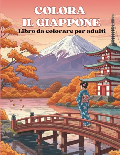 COLORA IL GIAPPONE: Libro da colorare per adulti