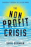 The Nonprofit Crisis: Leadership Through the Culture Wars