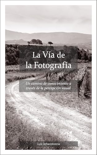 La Vía de la Fotografía: Un camino de conocimiento a través de la percepción visual