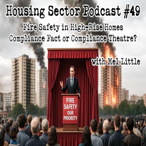 『Housing Sector Podcast #49 Fire Safety in High-Rise Homes: Compliance Fact or Compliance Theatre?』のカバーアート