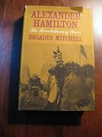 Alexander Hamilton: The Revolutionary Years 0690053916 Book Cover
