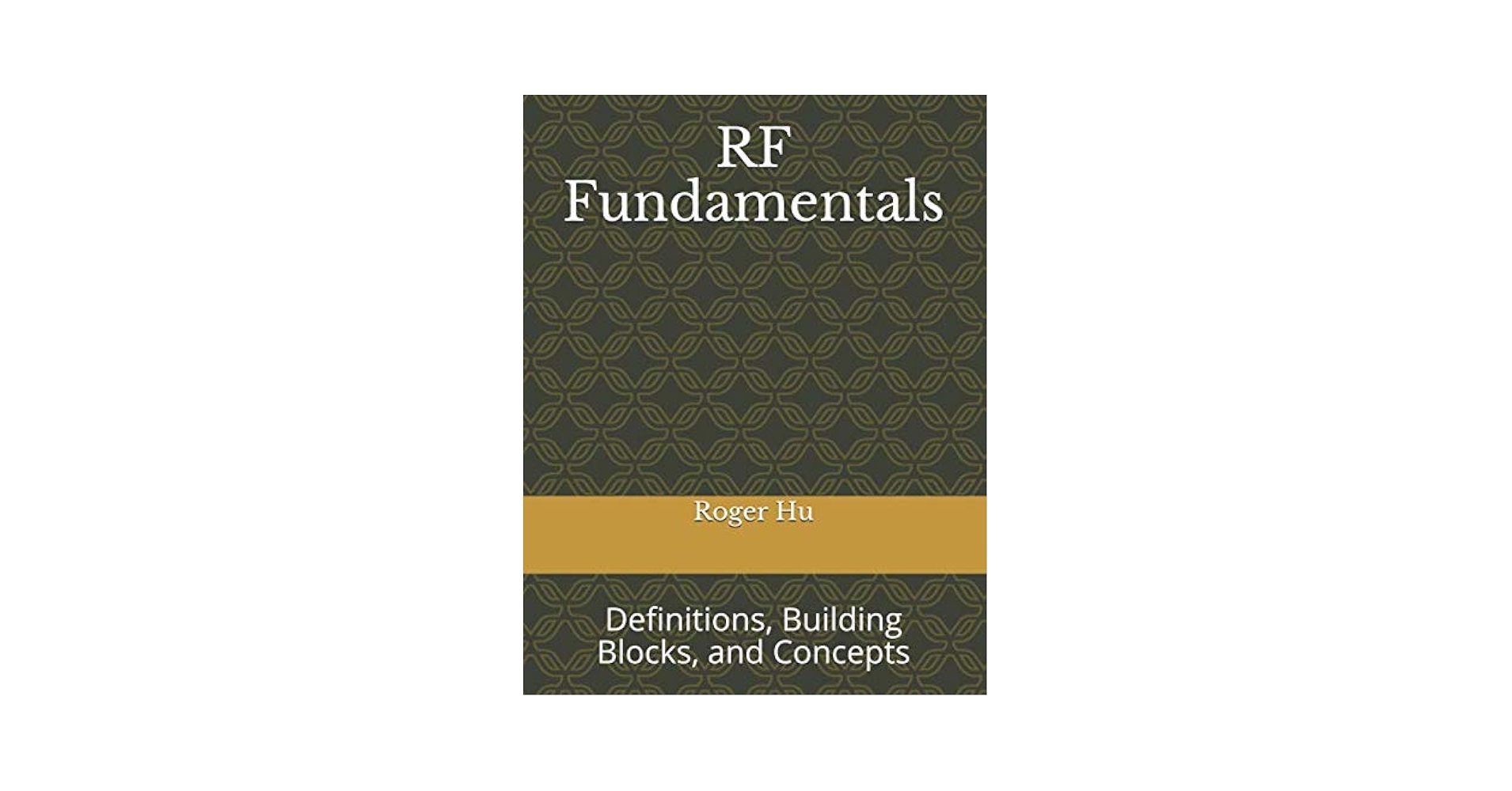 洋書 RF Measurements for Cellular Phones and RF Fundamentals: Definitions, Components, and Concepts: Hu