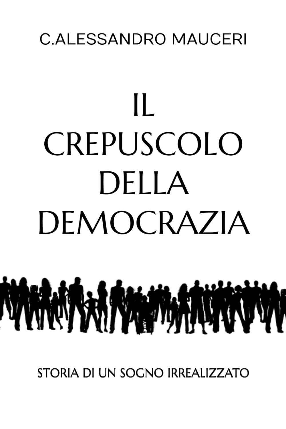 IL CREPUSCOLO DELLA DEMOCRAZIA: STORIA DI UN SOGNO IRREALIZZATO