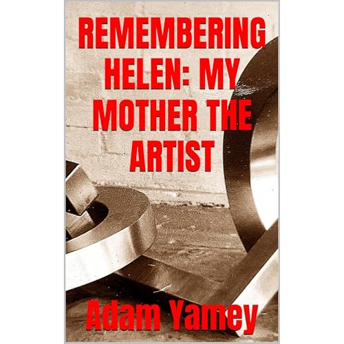 REMEMBERING HELEN: MY MOTHER THE ARTIST Audiolibro Por Adam Yamey, Mala Yamey arte de portada