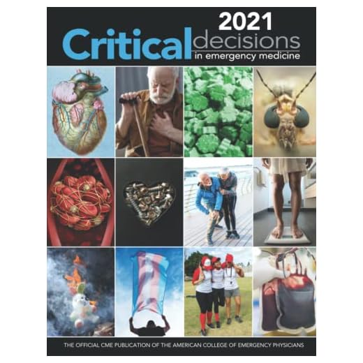 2021 Critical Decisions in Emergency Medicine: The Official CME Publication of the American College of Emergency Medicine (Critical Decisions in Emergency Medicine Annual Collection)