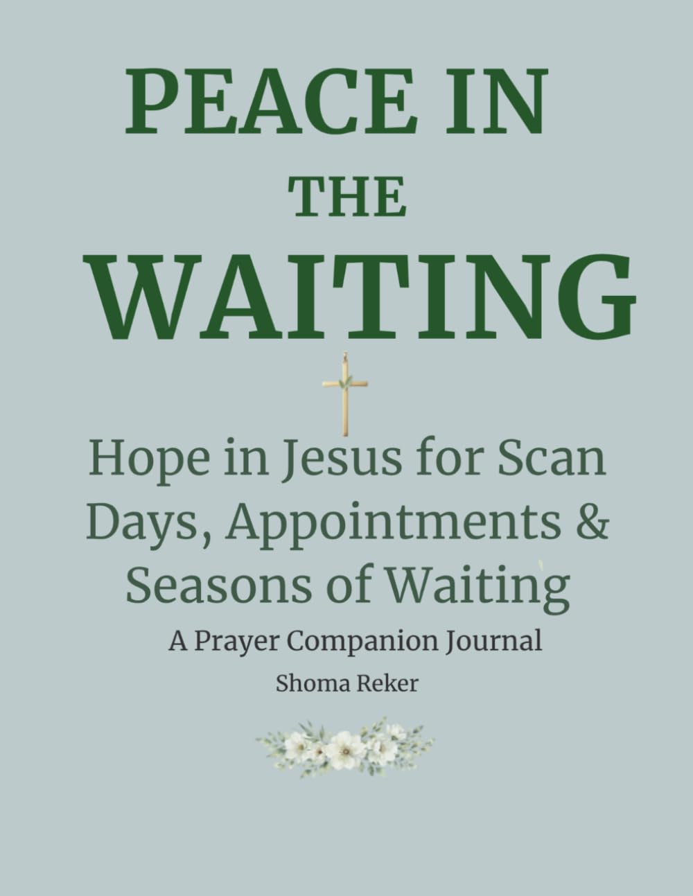 Peace in the Waiting: Hope in Jesus for Scan Days, Appointments & Seasons of Waiting