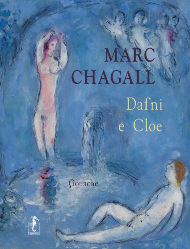 Marc Chagall. Dafni e Cloe, gouache. Ediz