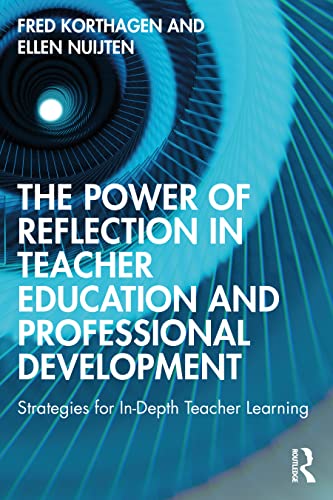 Compare Textbook Prices for The Power of Reflection in Teacher Education and Professional Development 1 Edition ISBN 9781032117706 by Korthagen, Fred,Nuijten, Ellen
