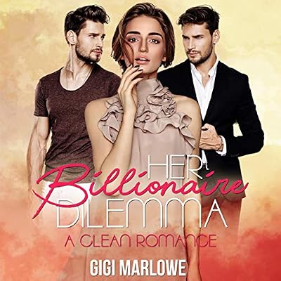 Her Billionaire Dilemma: A Clean Romance