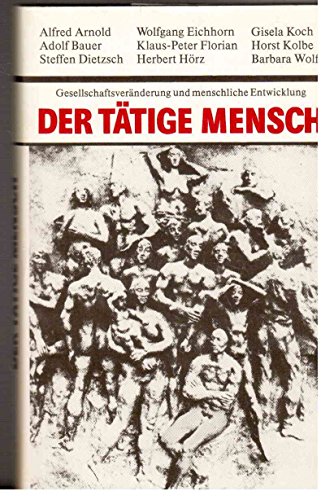 Der tätige Mensch - Gesellschaftsveränderung und menschliche Entwicklung.