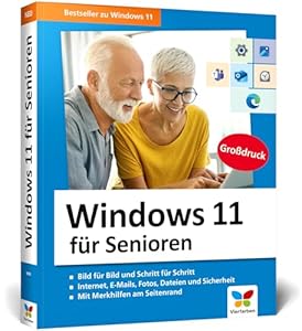 Windows 11 für Senioren: Der Lernkurs für Späteinsteiger – Großdruck, viele Merkhilfen, komplett in Farbe, aktuell mit allen wichtigen Updates