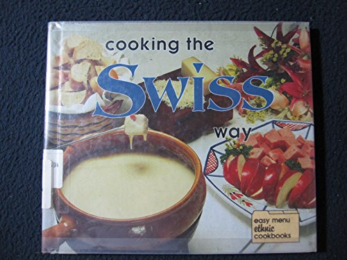 Cooking the Swiss Way (Easy Menu Ethnic Cookbooks)