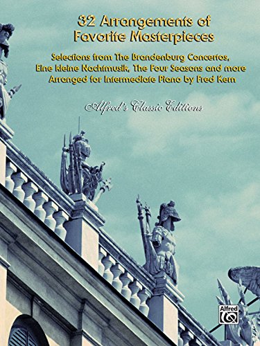 32 Arrangements of Favorite Masterpieces: Selections from The Brandenburg Concertos,Eine kleine Nachtmusik, The Four Seasons and More (Alfred's Classic Editions) by Fred Kern (11-Jan-2008) Paperback