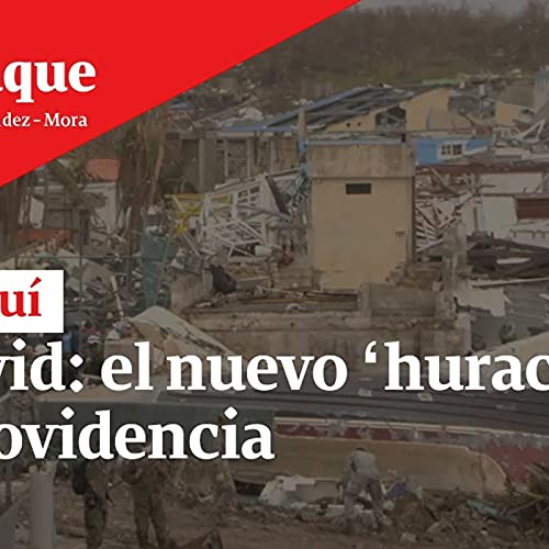 El covid: el nuevo ‘huracán’ en Providencia