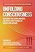 Unfolding Consciousness (4 pack box set): Exploring The Living Universe and Intelligent Powers In Nature and Humans (Vol I - IV)