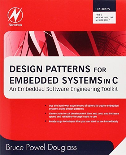 Design Patterns for Embedded Systems in C: An Embedded Software Engineering Toolkit 1st edition by Douglass, Bruce Powel (2010) Taschenbuch