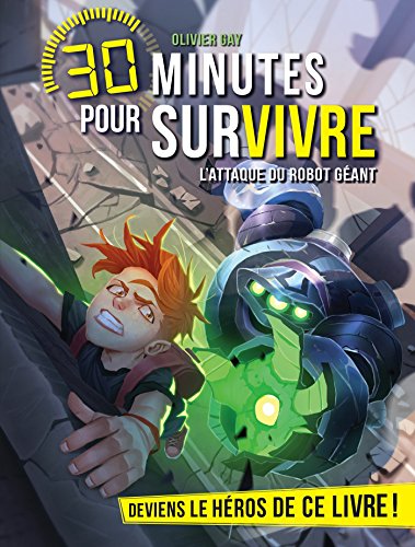 L Attaque Du Robot Geant 30 Minutes Pour Survivre Tome 4 Ebook Gay Olivier Amazon Fr