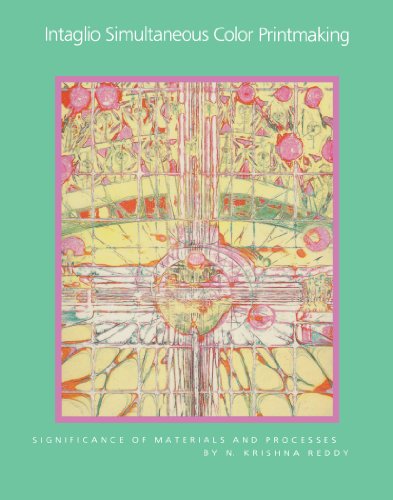 Intaglio Simultaneous Color Printmaking: Significance of Materials and Processes Intaglio Simultaneous Color Printmaking: Significance of Materials and Processes