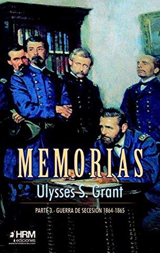 Memorias. 3ª Parte: Guerra de Secesión (1864-1865) (H DE HISTORIA)