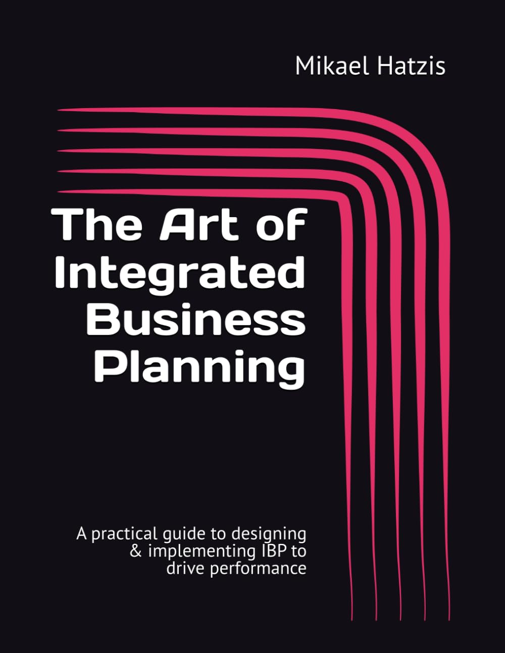 The Art of Integrated Business Planning: Driving Performance