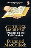 All Things Made New: Writings on the Reformation