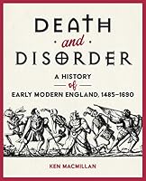 Death and Disorder: A History of Early Modern England, 1485-1690 1487588496 Book Cover