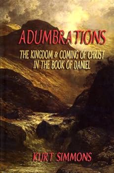 Hardcover Adumbrations: The Kingdom & Coming of Christ in the Book of Daniel Book