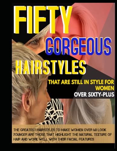 FIFTY GORGEOUS HAIRSTYLES THAT ARE STILL IN STYLE FOR WOMEN OVER SIXTY-PLUS: The greatest hairstyles to make women over 60 look younger are those that ... hair and work well with their facial features