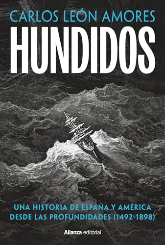 Hundidos: Una historia de España y América desde las profundidades (1492-1898) (Libros Singulares (LS))