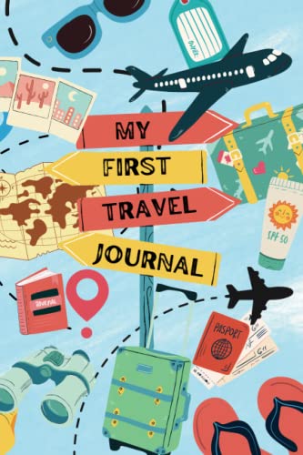 My First Travel Journal: Kids Travel Journal With Prompts To Help Them Create Memories Of Their First Adventures #TOP15