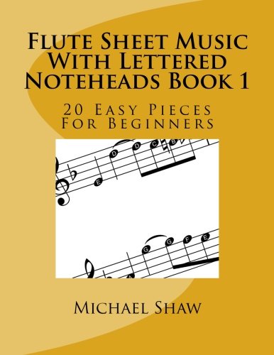 Flute Sheet Music With Lettered Noteheads Book 1: 20 Easy Pieces For Beginners