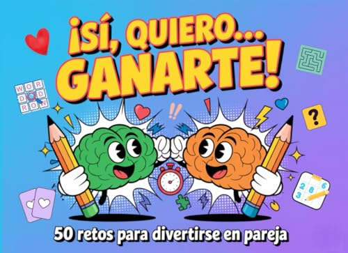 Sí, quiero… ¡ganarte!: Libro de retos para parejas. 50 pasatiempos divertidos para jugar uno contra uno Sí, quiero… ¡ganarte!: Libro de retos para parejas. 50 pasatiempos divertidos para jugar uno contra uno